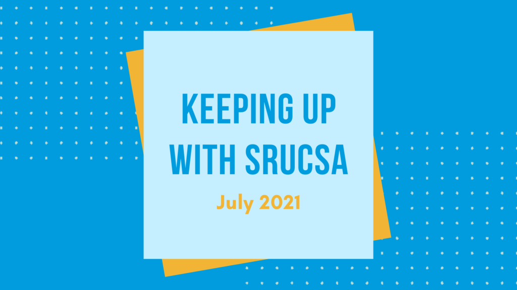 Banner with blue text saying 'keeping up with SRUCSA' yellow text below says 'July 2021'