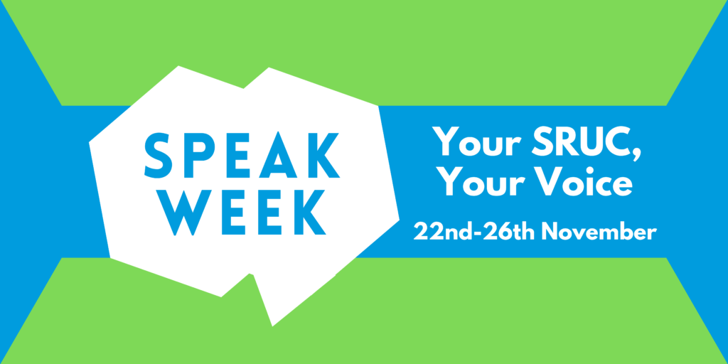 Banner in Green and blue. A large logo says 'Speak Week' text next to it says 'Your SRUC, Your Voice'. 22nd-26th November