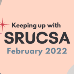 Keeping up with SRUCSA February 2022